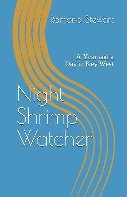 bokomslag Night Shrimp Watcher: A Year and a Day in Key West