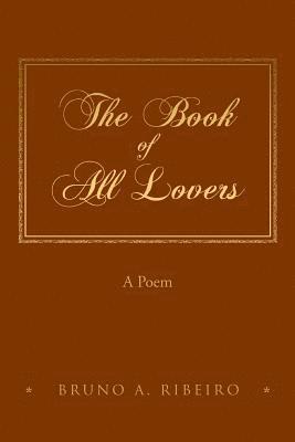 Bruno a. Ribeiro - The Book of All Lovers: A Poem (Black and White Edition), Häftad