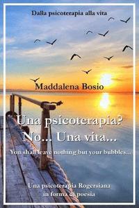 bokomslag Una Psicoterapia? No... Una Vita...: Una Psicoterapia Rogersiana in Forma Di Poesia