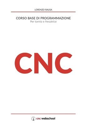 CNC Corso base di programmazione: Per tornio e fresa 1