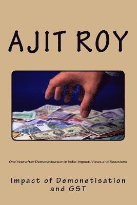 Ajit Kumar Roy - One Year after Demonetisation in India: Impact, Views and Reactions: Impact of Demonetisation and GST, Häftad