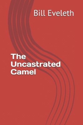 The Uncastrated Camel 1