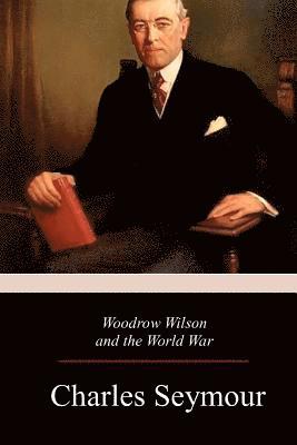 bokomslag Woodrow Wilson and the World War