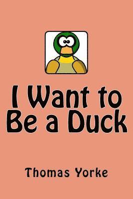 bokomslag I Want to Be a Duck