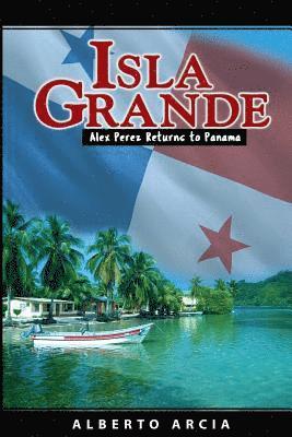 Isla Grande: Alex Returns to Panama 1