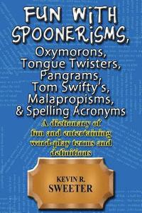 bokomslag Fun with: Spoonerisms, Oxymorons, Tongue Twisters, Pangrams, Tom Swifty?s, Malap