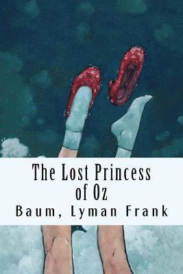The Lost Princess of Oz: The Oz Books #11 1