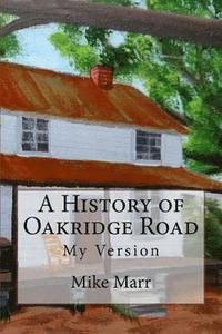 bokomslag A History of Oakridge Road: My Version