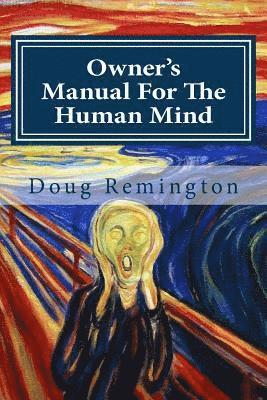 Owner's Manual For The Human Mind: The Science Of Letting Go 1