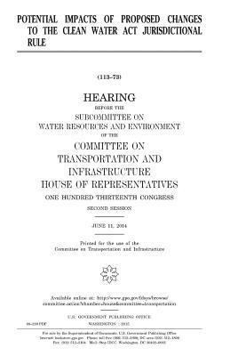 United States House of Representatives, Committee on Transportat Infrastructure - Potential impacts of proposed changes to the Clean Water Act jurisdictional rule, Häftad