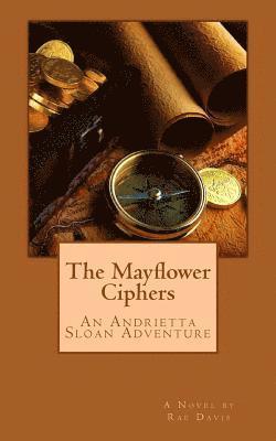 The Mayflower Ciphers: An Andrietta Sloan Adventure 1