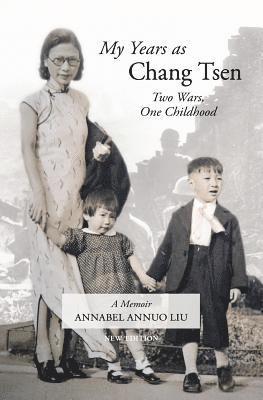 My Years as Chang Tsen (Second Edition): Two Wars, One Childhood 1