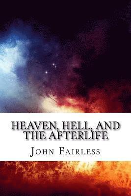 Heaven, Hell, and the Afterlife: So, What DOES the Bible Say? 1