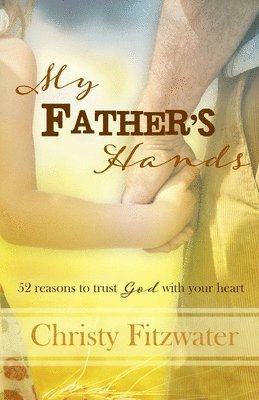 Christy Fitzwater - My Father's Hands, Häftad