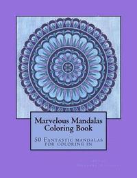 bokomslag Marvelous Mandalas: 50 Fantastic mandalas for coloring in