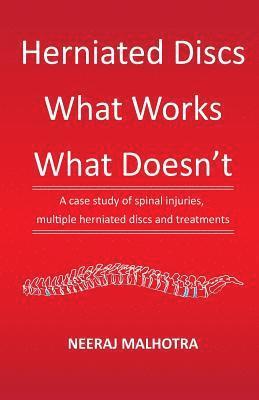 bokomslag Herniated Discs - What Works & What Doesn't: A case study of spinal injuries, multiple herniated discs and treatments