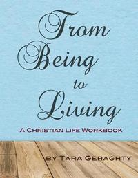 bokomslag From Being to Living: A Christian Life Workbook