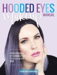 bokomslag Hooded Eyes Makeup Manual: A practical eyeshadow application guide for lovely ladies with hooded eyes.