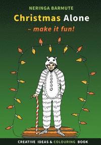 bokomslag Christmas Alone: Make it fun!: Creative ideas and colouring book