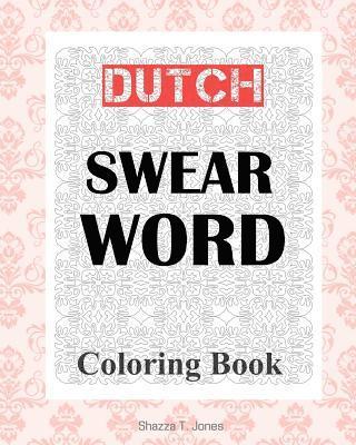 Shazza T. Jones - Dutch Swear Word Coloring Book, Häftad