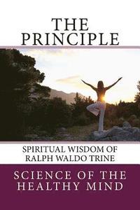 bokomslag The Principle: Spiritual Wisdom of Ralph Waldo Trine