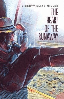 Liberty Elias Miller - Heart of the Runaway, Häftad
