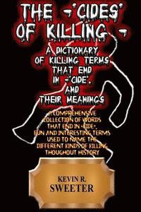 bokomslag The -'cides' of Killing - A Dictionary of Killing Terms Ending in -'cide', and Their Meanings
