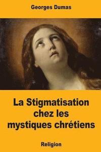 bokomslag La Stigmatisation chez les mystiques chrétiens