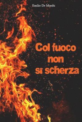 bokomslag Col fuoco non si scherza