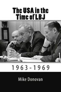 bokomslag The USA in the Time of LBJ: 1963-1969