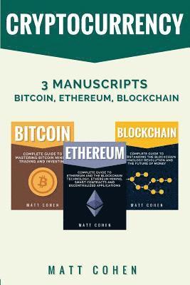 Cryptocurrency: 3 Manuscripts - Bitcoin, Ethereum, Blockchain 1