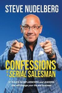 bokomslag Confessions of a Serial Salesman: 27 Rules for Influencers and Leaders that will change your life and business