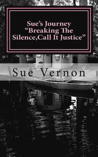 bokomslag Sue's Journey 'Breaking The Silence, Call It Justice'