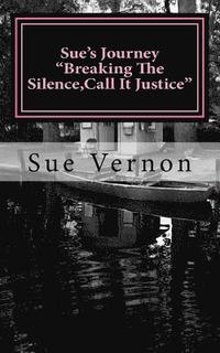 bokomslag Sue's Journey 'Breaking The Silence, Call It Justice'