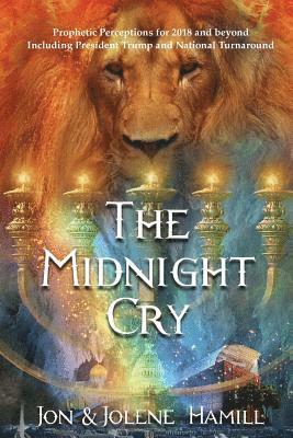 The Midnight Cry: Prophetic Perceptions for 2018-2020 1