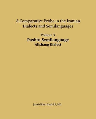 Pashtu Semilanguage, Alishang Dialect: A comparative Probe in The Iranian Dialects and Semi-langua 1