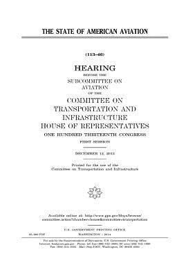 United States House of Representatives, Committee on Transportat Infrastructure - The state of American aviation, Häftad