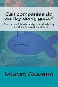 bokomslag Can companies do well by doing good?: The role of leadership in embedding CSR into corporate culture