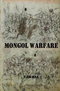 bokomslag Mongol Warfare: Strategy, Tactics, Logistics, and More!