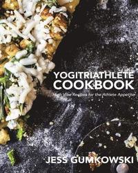 bokomslag YogiTriathlete Cookbook: High Vibe Recipes for the Athlete Appetite