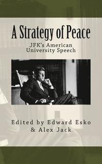 bokomslag A Strategy of Peace: JFK's American University Speech