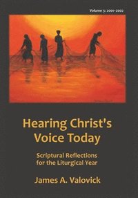 bokomslag Hearing Christ's Voice Today, Vol. 3 (2001-2002): Scriptural Reflections for the Liturgical Year