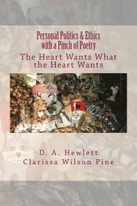 bokomslag Personal Politics & Ethics with a Pinch of Poetry: The Heart Wants What the Heart Wants