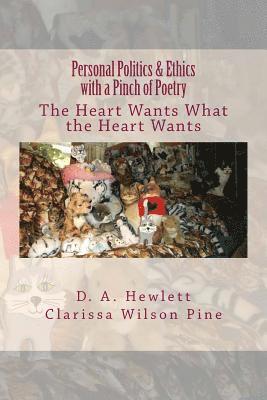 bokomslag Personal Politics & Ethics with a Pinch of Poetry: The Heart Wants What the Heart Wants