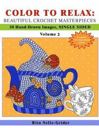 bokomslag Color to Relax: Beautiful Crochet Masterpieces: 30 Hand-Drawn Images, Single Sided