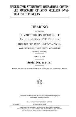 United States House of Representatives, Committee on Oversight and Gover Reform - Undercover storefront operations: continued oversight of ATF's reckless investigative techniques, Häftad