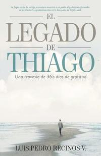 bokomslag El legado de Thiago: Una travesia de 365 dias de gratitud