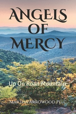 Angels Of Mercy - Up On Roan Mountain 1