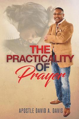 David A. Davis - The Practicality of Prayer, Häftad
