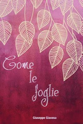 Giuseppe Giacosa - Come le foglie, Häftad